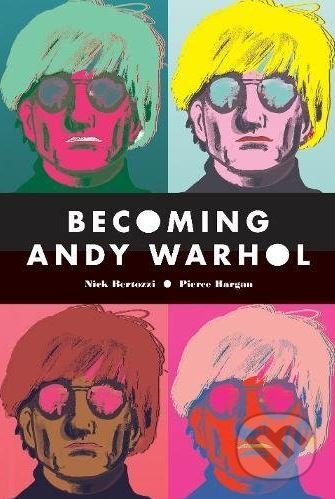 Becoming Andy Warhol - Nick Bertozzi, Pierce Hargan (ilustrácie) - kniha z kategorie Životopisy