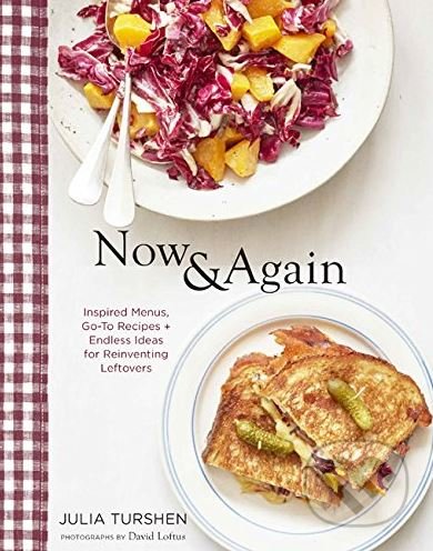 Now and Again (Go-To Recipes, Inspired Menus + Endless Ideas for Reinventing Leftovers) - kniha z kategorie Kuchařky