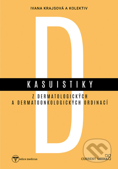Kasuistiky z dermatologických a dermatoonkologických ordinací - Ivana Krajsová, Current media, 2018