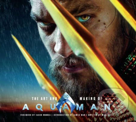 The Art and Making of Aquaman - Mike Avila, Insight, 2019
