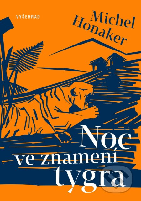 Noc ve znamení tygra - Michel Honaker, Simona Chalupová (ilustrácie), Vyšehrad, 2018