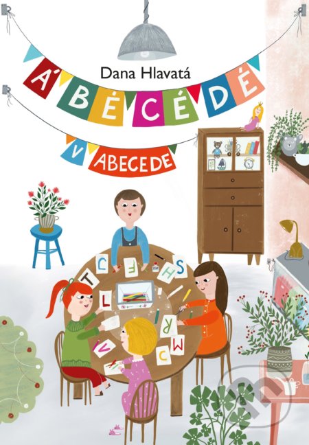 Á BÉ CÉ DÉ v abecede - Dana Hlavatá - kniha z kategorie Básničky