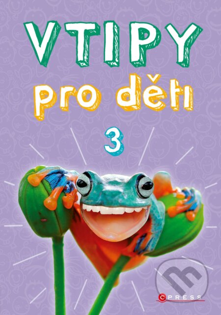 Vtipy pro děti 3 - Zuzana Neubauerová, Mirek Vostrý (ilustrácie), CPRESS, 2018