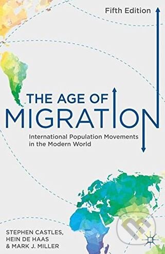 Kniha: The Age of Migration (Stephen Castles, Hein de Haas a Mark J. Miller)