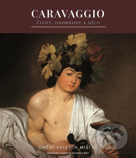 Caravaggio - Alessandro Guasti, Francesca Neri, Edice knihy Omega, 2018