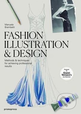 Fashion Illustration and Design - Manuela Brambatti, Promopress, 2017