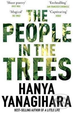 The People in the Trees - Hanya Yanagihara, Pan Macmillan, 2018