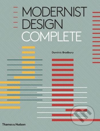 Modernist Design Complete - Dominic Bradbury, Thames & Hudson, 2018