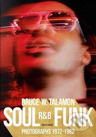 Bruce W. Talamon: Soul. R&B. Funk. - Pearl Cleage, Taschen, 2018