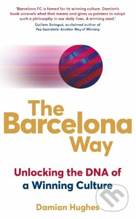 The Barcelona Way - Damian Hughes, Pan Macmillan, 2018