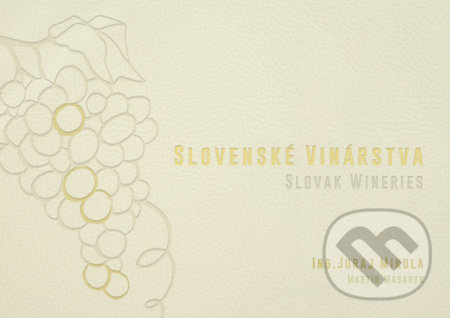 Slovenské vinárstva / Slovak Wineries - Juraj Mikula, Martin Masaryk, Wynfield, 2018