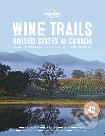 Wine Trails Usa & Canada (Plan 40 perfect weekends in wine country) - kniha z kategorie Podle potraviny