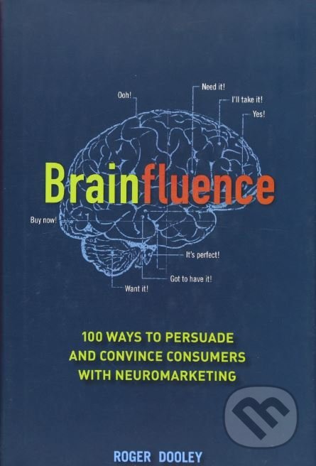 Brainfluence - Roger Dooley, John Wiley & Sons, 2011