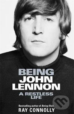 Being John Lennon - Ray Connolly, Weidenfeld and Nicolson, 2018