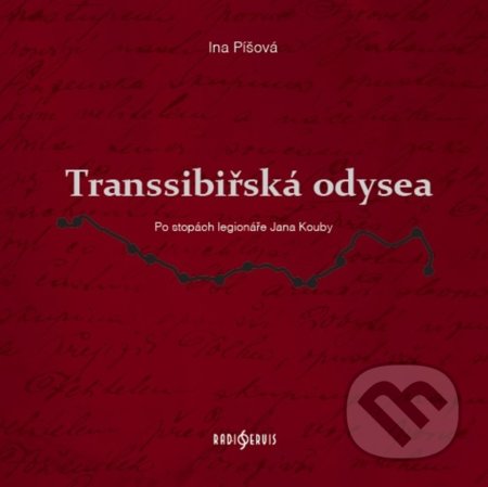 Transsibiřská odyssea - Ina Píšová, Radioservis, 2018