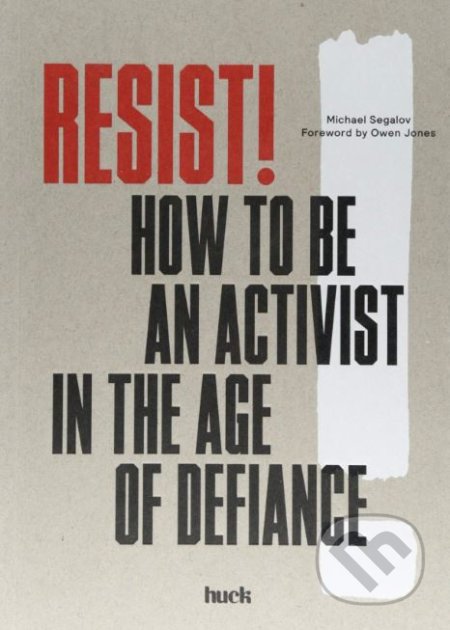Resist! (How to Be an Activist in the Age of Defiance) - kniha z kategorie Humanitní a společenské vědy
