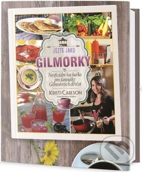 Jezte ako Gilmorky - Kristi Carlson, Edice knihy Omega, 2018