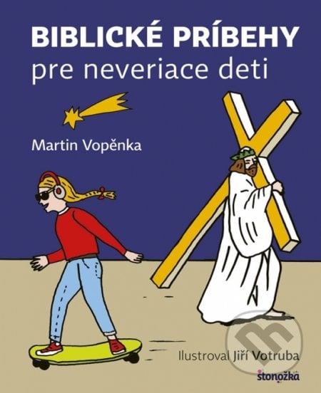 Biblické príbehy pre neveriace deti - Martin Vopěnka, Stonožka, 2018