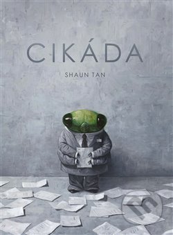Cikáda - Shaun Tan, Labyrint, 2018