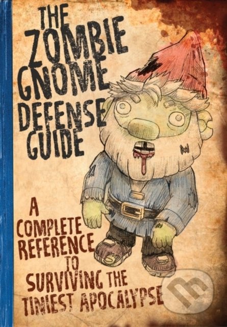 The Zombie Gnome Defense Guide (A Complete Reference to Surviving the Tiniest Apocalypse) - kniha z kategorie Pro děti