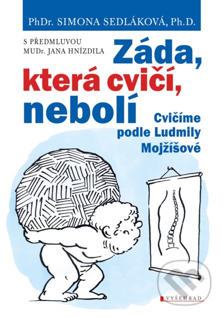 Záda, která cvičí, nebolí - Simona Sedláková, Jan Hnízdil, Václav Hradecký (ilustrátor), Richard Šemík (ilustrátor), Vyšehrad, 2018