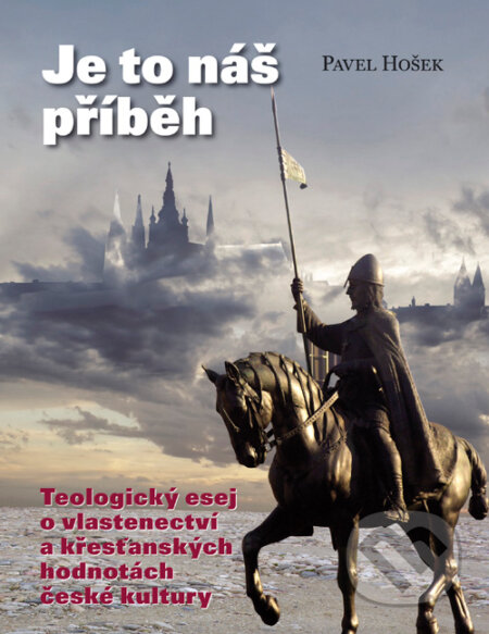 Kniha: Je to náš příběh (Pavel Hošek). Centrum pro studium demokracie a kultury, 2018