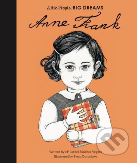 Anne Frank - Maria Isabel Sánchez Vegara, Sveta Dorosheva (ilustrácie), Frances Lincoln, 2018