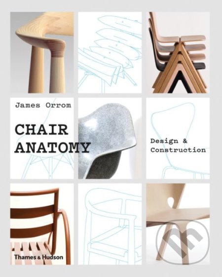 Chair Anatomy - James Orrom - kniha z kategorie Design