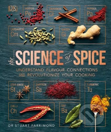 The Science of Spice - Stuart Farrimond, Dorling Kindersley, 2018