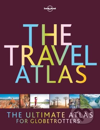 The Travel Atlas, Lonely Planet, 2018