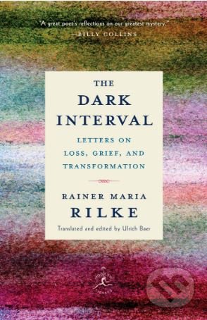 The Dark Interval - Rainer Maria Rilke, Modern Library, 2018