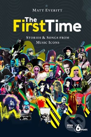 The First Time - Matt Everitt - kniha z kategorie Hudba