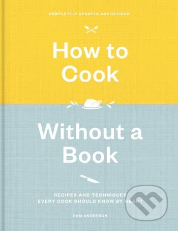 How to Cook Without a Book - Pam Anderson, Ballantine, 2018