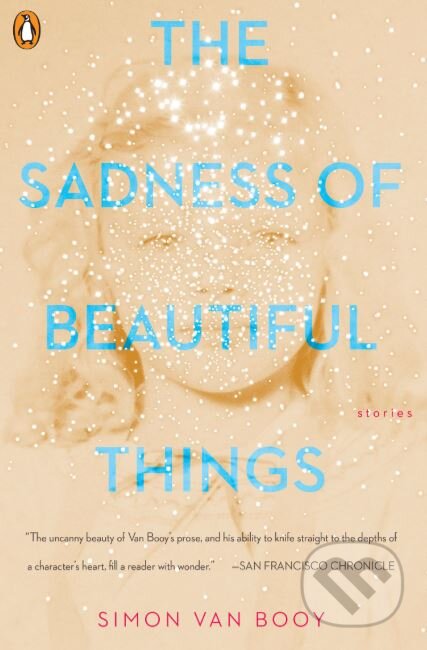 The Sadness of Beautiful Things - Simon Van Booy, Penguin Books, 2018