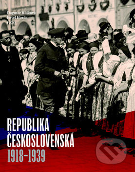 Republika Československá 1918-1939 - Dagmar Hájková, Pavel Horák, Nakladatelství Lidové noviny, 2018