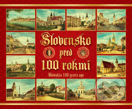 &quot;Slovensko pred 100 rokmi&quot; 2019 / &quot;Slovakia 100 years ago&quot; 2019, Jana Fečkaninová - LUREX, 2018