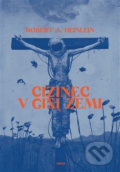 Cizinec v cizí zemi - Robert A. Heinlein, Argo, Triton, 2020