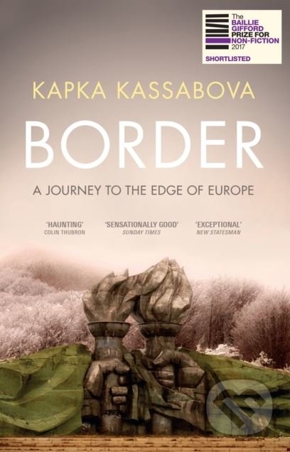 Border - Kapka Kassabova, Granta Books, 2018