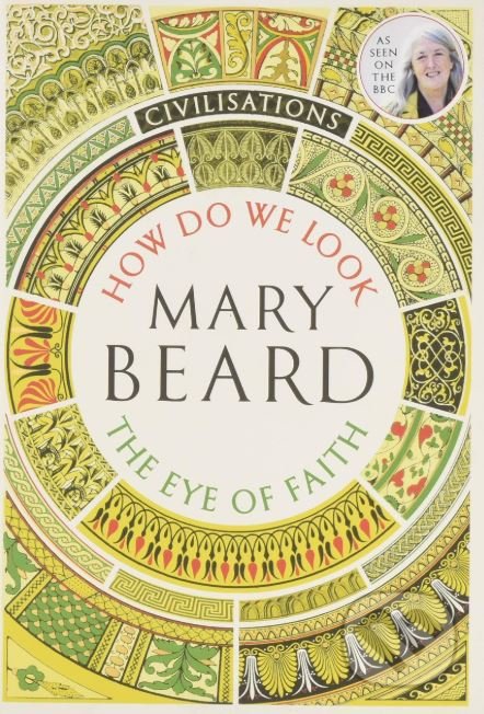 Civilisations (How Do We Look / The Eye of Faith) - Mary Beard - kniha z kategorie Historie