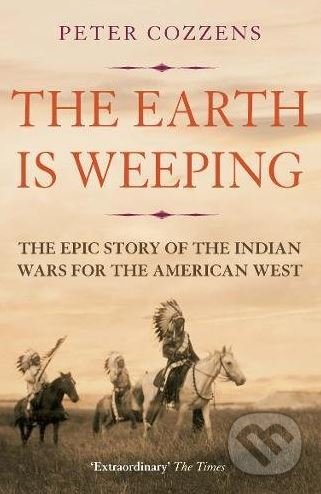 The Earth is Weeping (The Epic Story of the Indian Wars for the American West) - kniha z kategorie Historie