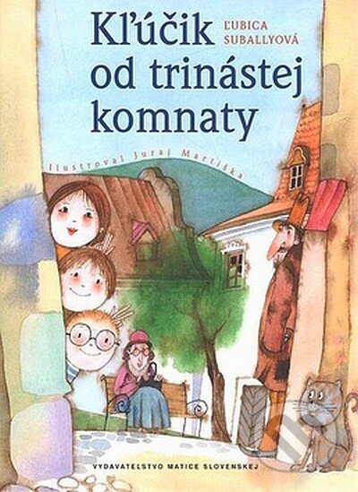 Kľúčik od trinástej komnaty - Ľubica Suballyová, Matica slovenská, 2007