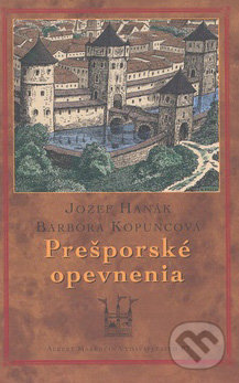 Prešporské opevnenia - Jozef Hanák, Barbora Kopuncová, Marenčin PT, 2007