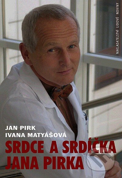 Srdce a srdíčka Jana Pirka - Jan Pirk, Ivana Matyášová, Nakladatelství Lidové noviny, 2007