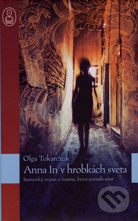 Anna In v hrobkách sveta - Olga Tokarczuk, Slovart, 2008