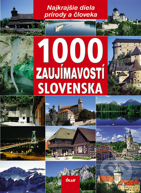 1000 zaujímavostí Slovenska - Ján Lacika, Ikar, 2008