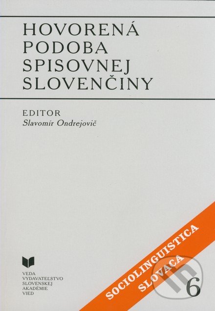 Hovorená podoba spisovnej slovenčiny - Slavomír Ondrejovič, VEDA, 2007