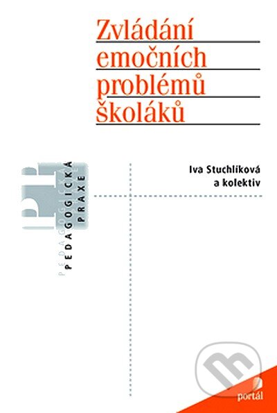 Zvládání emočních problémů školáků - Iva Stuchlíková a kol., Portál, 2008