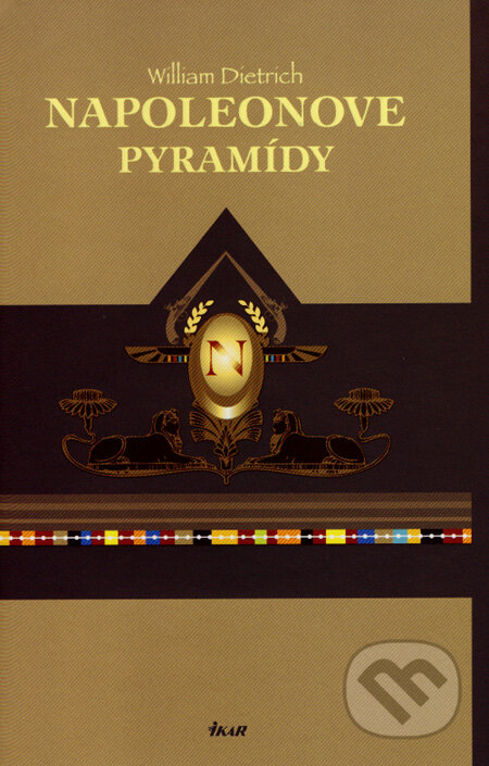 Napoleonove pyramídy - William Dietrich, Ikar, 2008