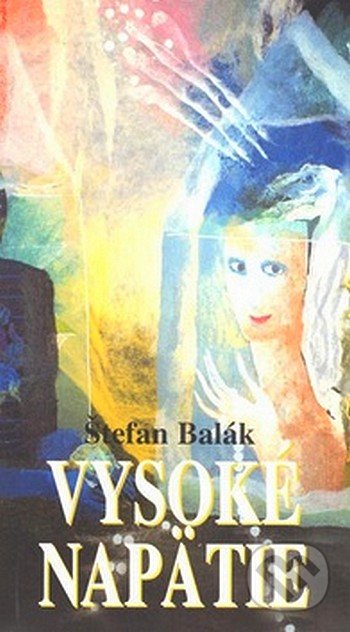 Vysoké napätie - Štefan Balák, Vydavateľstvo Spolku slovenských spisovateľov, 2007