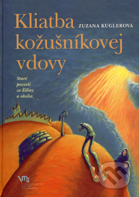 Kliatba kožušníkovej vdovy - Zuzana Kuglerová, Vydavateľstvo Matice slovenskej, 2007